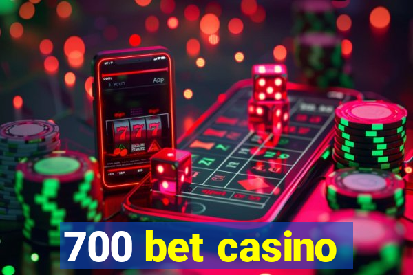 700 bet casino